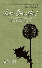 Just Breathe! Inspirational Quotes For Caregivers