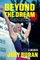 Beyond the Dream