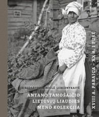 Antano Tamošaičio lietuvių liaudies meno kolekcija. XVIII a. pabaiga – XX a. I pusė