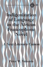 Indigenization of Language in the African Francophone Novel; A New Literary Canon