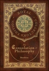 The Consolation of Philosophy (Royal Collector's Edition) (Case Laminate Hardcover with Jacket)