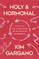Holy and Hormonal