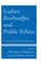 Luther, Bonhoeffer, and Public Ethics