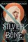 Bracken, A: Silver in the Bone