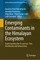 Emerging contaminants in the Himalayan Ecosystem