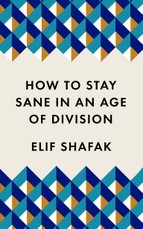 How to Stay Sane in an Age of Division