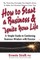 How to Start a Business and Ignite Your Life
