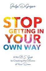 Stop Getting In Your Own Way