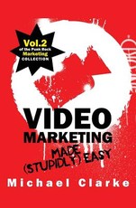 Video Marketing Made (Stupidly) Easy