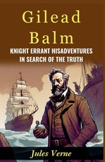 Gilead Balm, Knight Errant His Adventures in Search of The Truth