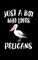 Just A Boy Who Loves Pelicans