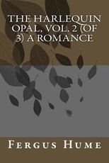 The Harlequin Opal, Vol. 2 (of 3) A Romance