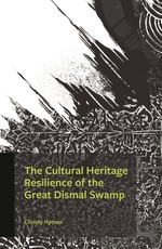 The Cultural Heritage Resilience of the Great Dismal Swamp