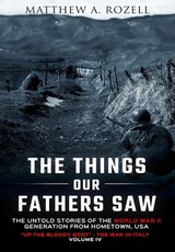 The Things Our Fathers Saw-The Untold Stories of the World War II Generation-Volume IV