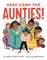 Here Come the Aunties!