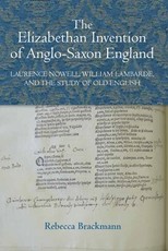 The Elizabethan Invention of Anglo-Saxon England