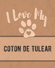 I Love My Coton de Tulear