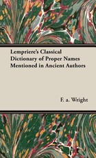 Lempriere's Classical Dictionary of Proper Names Mentioned in Ancient Authors
