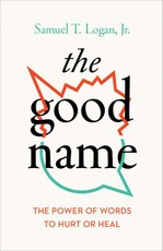 The Good Name - The Power of Words to Hurt or Heal