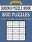 Sudoku Puzzle Book, 800 Puzzles, 200 Easy, 200 Medium, 200 Hard and 200 Extra Hard