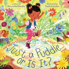 Just a Puddle . . . or Is It? (A Point-of-View Picture Book)