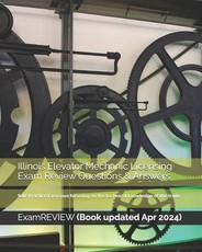 Illinois Elevator Mechanic Licensing Exam Review Questions & Answers