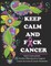 Keep Calm And F*ck Cancer