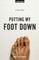 Putting My Foot Down