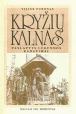 Kryžių kalnas. Paslaptys, legendos, padavimai