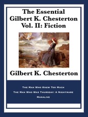 The Essential Gilbert K. Chesterton Vol. II: Fiction