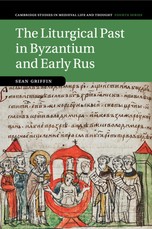 The Liturgical Past in Byzantium and Early Rus