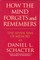 How the Mind Forgets and Remembers