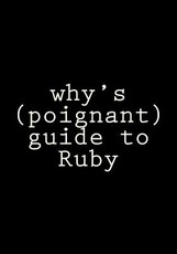 why's (poignant) guide to Ruby