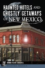 Haunted Hotels and Ghostly Getaways of New Mexico