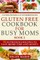Gluten Free Cookbook for Busy Moms Book 2