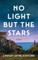 No Light But the Stars