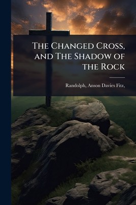 The Changed Cross, and The Shadow of the Rock - Knygų iššūkiai ...