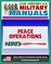 21st Century U.S. Military Manuals: Multi-Service Tactics, Techniques, and Procedures for Conducting Peace Operations - FM 3-07.31 (Value-Added Professional Format Series)