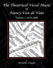 The Theatrical Vocal Music of Nancy Van de Vate: Volume I 1958-2000