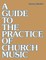 A Guide to the Practice of Church Music