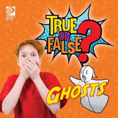 True or False? Ghosts
