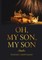 Oh, My Son, My Son