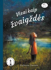 VISAI KAIP ŽVAIGŽDĖS. Pasakojimas apie stiprybę, rūpestį ir gebėjimą atrasti gražius dalykus net ir tomis aplinkybėmis, kai, regis, viskas slysta iš rankų