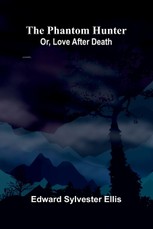 The phantom hunter; or, love after death