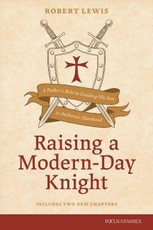 Raising a Modern-Day Knight, Updated and Expanded