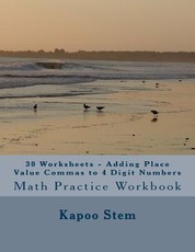 30 Worksheets - Adding Place Value Commas to 4 Digit Numbers