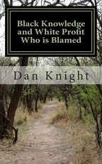 Black Knowledge and White Profit Who is Blamed