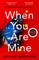 When You Are Mine