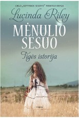 MĖNULIO SESUO: Tigės istorija. Septynios seserys. 5 knyga: svaiginanti ir emocinga istorija – tarsi flamenko šokis, kur susipina aistra, nuojauta, likimas ir meilė