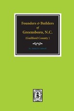 (guilford County) Founders and Builders of Greensboro, North Carolina, 1808-1908.